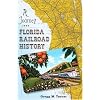 A Journey into Florida Railroad History (Florida History and Culture)