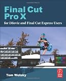 Final Cut Pro X for iMovie and Final Cut Express Users: Making the Creative Leap