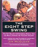 The Eight Step Swing: The Top Selling Swing System that has Revolutionized the Teaching Industry (HarperResource book)