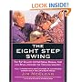 The Eight Step Swing: The Top Selling Swing System that has Revolutionized the Teaching Industry (HarperResource book)
