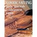 Woodcarving: Tools, Materials & Equipment, Volume 2