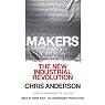 Makers: The New Industrial Revolution