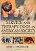 Service and Therapy Dogs in American Society: Science, Law and the Evolution of Canine Caregivers