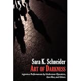 Art of Darkness: Ingenious Performances by Undercover Operators, Con Men, and Others