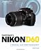 David Busch's Nikon D60 Guide to Digital SLR Photography by David D. Busch