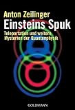 Einsteins Spuk: Teleportation und weitere Mysterien der Quantenphysik - Anton Zeilinger
