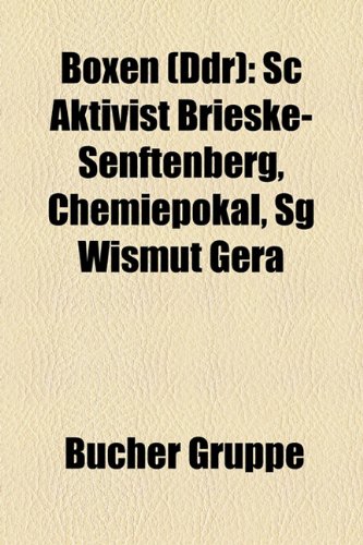 Books on Demand Boxen (DDR): Boxer (DDR), Henry Maske, Axel Schulz, Richard Nowakowski, Markus Beyer, Stefan F&ouml;rster, Ulrich Beyer, Jan Quast, Die ...