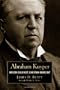 Abraham Kuyper: Modern Calvinist, Christian Democrat