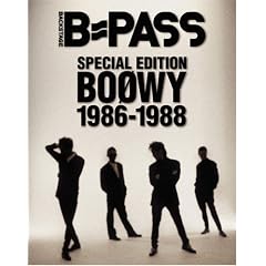 B-PASS SPECIAL EDITION BOOWY 1986-1988 (�V���R�[�E�~���[�W�b�NMOOK)