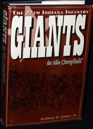 Giants in the Cornfield - The 27th Indiana Infantry