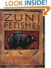 Zuni Fetishes: Using Native American Sacred Objects for Meditation, Reflection, and Insight