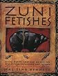 Zuni Fetishes: Using Native American Sacred Objects for Meditation, Reflection, and Insight
