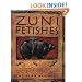 Zuni Fetishes: Using Native American Sacred Objects for Meditation, Reflection, and Insight