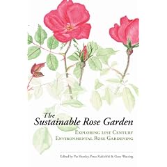 SUSTAINABLE ROSE GARDEN: Exploring 21st Century Environmental Rose Gardening