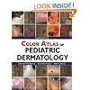 Color Atlas of Pediatric Dermatology: Fourth Edition