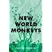 New World Monkeys: A Novel