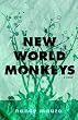 New World Monkeys: A Novel
