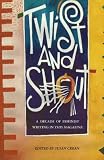 Twist and Shout: A Decade of Feminist Writing in This Magazine