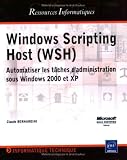 Windows Scripting Host (WSH) : Automatiser les tâches d administration sous Windows 2000 et XP