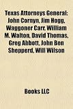 Texas Attorneys General: John Cornyn, Jim Hogg, Waggoner Carr, William M. Walton, David Thomas, Greg Abbott, John Ben Shepperd, Will Wilson