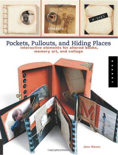Pockets, Pull-outs, and Hiding Places: Interactive Elements for Altered Books, Memory Art, and Collage