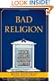 Bad Religion: How We Became a Nation of Heretics