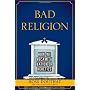 Bad Religion: How We Became a Nation of Heretics by Ross Douthat