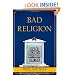 Bad Religion: How We Became a Nation of Heretics