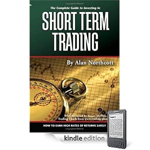 The Complete Guide to Investing in Short Term Trading: How to Earn High Rates of Returns Safely