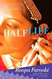 Half Life by Roopa Farooki Half Life by Roopa Farooki