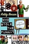 Who Stole the Funny?: A Novel of Hollywood