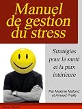 Livres pas cher d&acute;occasion Travail : Manuel de gestion du stress. &laquo;&nbsp;Stratégies pour la santé et la paix intérieure&nbsp;&raquo;.