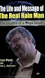 The Life and Message of The Real Rain Man: The Journey of a Mega-Savant