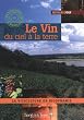 Le Vin du ciel � la terre : La viticulture en biodynamie