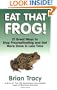 Eat That Frog!: 21 Great Ways to Stop Procrastinating and Get More Done in Less Time