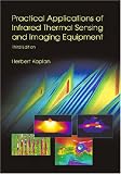 Practical Applications of Infrared Thermal Sensing and Imaging Equipment, Third Edition (SPIE Tutorial Text Vol. TT75) (Tutorial Texts in Optical Engineering)