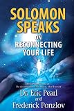 Solomon Speaks on Reconnecting Your Life