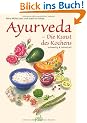 Ayurveda - Die Kunst des Kochens: Vollwertig und individuell