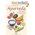 Ayurveda - Die Kunst des Kochens: Vollwertig und individuell