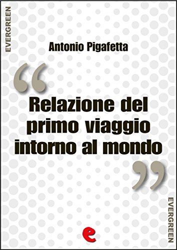 Relazione del primo viaggio intorno al mondo (Evergreen) (Italian Edition)