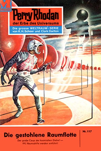 Perry Rhodan 117: Die gestohlene Raumflotte (Heftroman): Perry Rhodan-Zyklus 