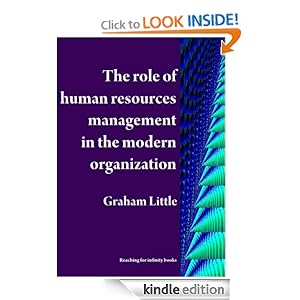 The role of human resources management in the modern organization (Resdesigning the organization vol 4) Graham Little