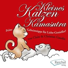 Kleines Katzen-Kamasutra: Feine Geheimtipps f�r Liebe-Genie�er