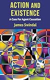 Action and existence : a case for agent causation