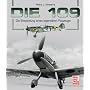 Die 109. Die Entwicklung eines legend�ren Flugzeugs