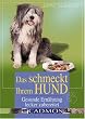 Das schmeckt ihrem Hund: Gesunde Ern�hrung lecker zubereitet
