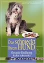 Das schmeckt ihrem Hund: Gesunde Ern&auml;hrung lecker zubereitet