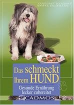 Das schmeckt ihrem Hund: Gesunde Ern&auml;hrung lecker zubereitet