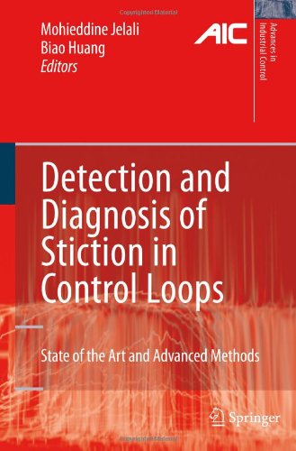 Detection and Diagnosis of Stiction in Control Loops: State of the Art and Advanced Methods (Advances in Industrial Control)