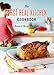 The First Real Kitchen Cookbook: 100 Recipes and Tips for New Cooks